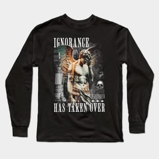 Statement 'Ignorance Has Taken Over' Conceptual Long Sleeve T-Shirt